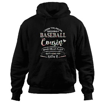 Discover I Didn t Plan on Becoming a Baseball Cousin Flower Hoodies