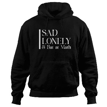 Discover Sad Lonely And Bad At Math, Funny styles, Hoodies