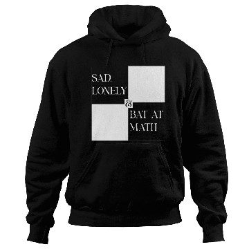 Discover Sad Lonely And Bad At Math, Funny styles, Hoodies