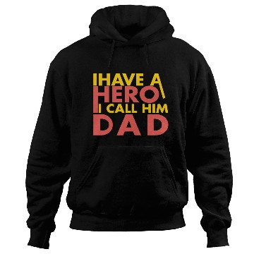 Discover I have a hero i call him dad Hoodies