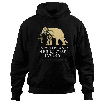 Discover Only Elephants Should Wear Ivory Save Hoodies Supp