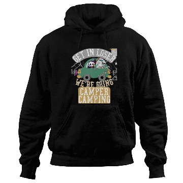 Discover Get in loser we're going camper camping Hoodies