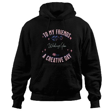 Discover friend's creative day Hoodies