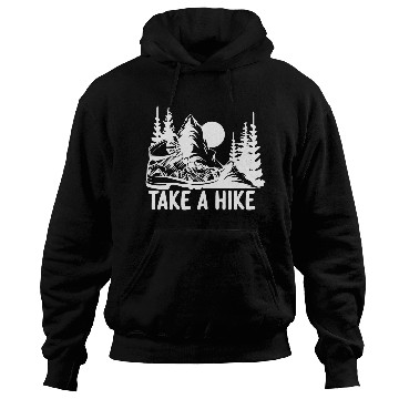 Discover Go For A Hike, Take A Hike Hoodies
