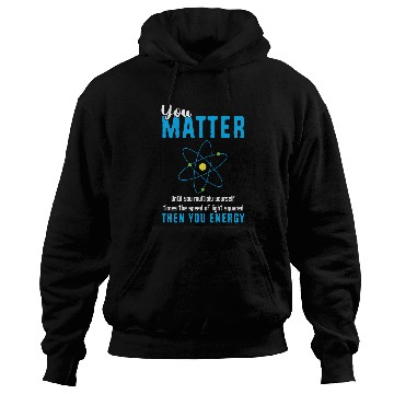 Discover You Matter Science Funny Chemistry Joke Hoodies