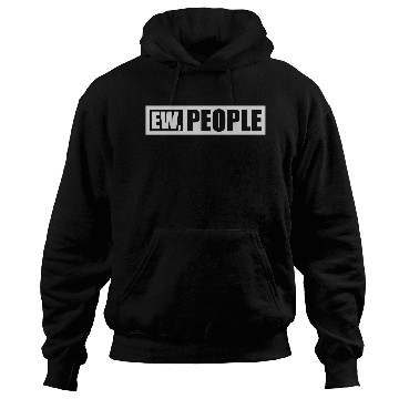 Discover ew people funny quote Hoodies