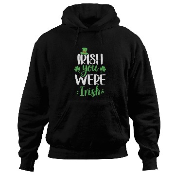 Discover Irish You Were Irish Green Cloverleaf Hoodies