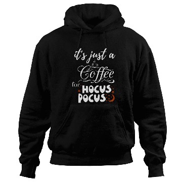 Discover it s just a coffee for hocus pocus Hoodies