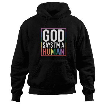 Discover God Say's I'm A Human LGBTQ Equality Rainbow Pride Hoodies