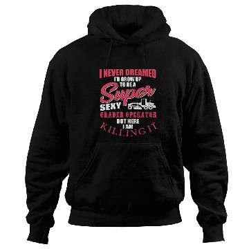 Discover Super Sexy Grader Operator Hoodies