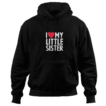 Discover I Love My Little Sister Hoodies