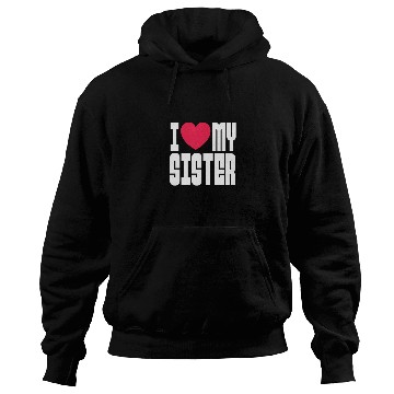 Discover I Love My Sister Hoodies