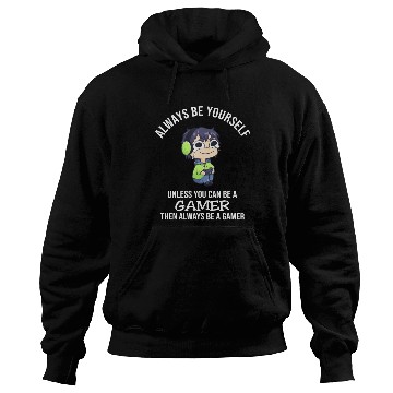 Discover Always Be Yourself Unless Gamer Hoodies