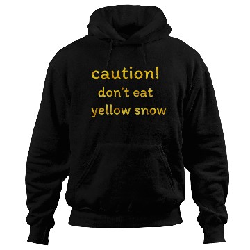 Discover caution don t eat yellow snow 1 Hoodies