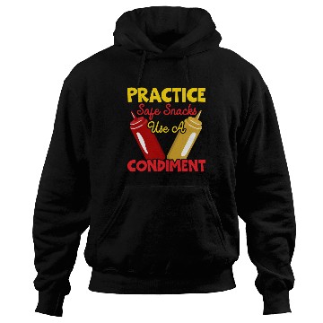Discover Practice Safe Snacks Use A Condiment Ketchup Hoodies
