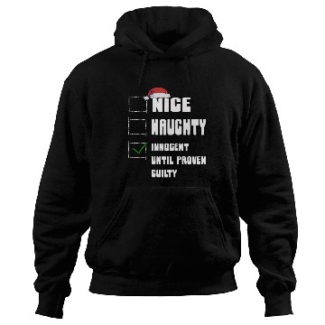 Discover Nice Naughty Innocent Until Proven Guilty Hoodies