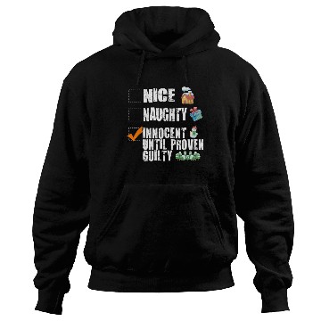 Discover Nice Naughty Innocent Until Proven Guilty Hoodies