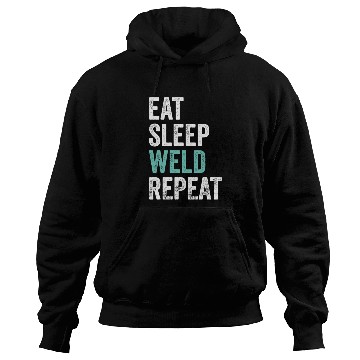 Discover Eat Sleep Weld Repeat Metal Worker Welder Hoodies