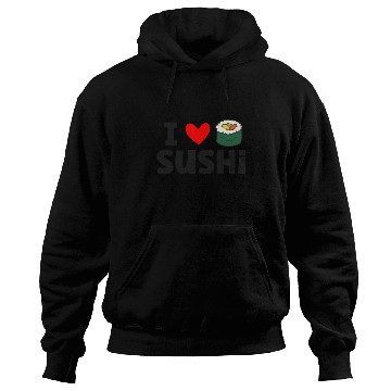 Discover I Love Sushi Love Sushi Rolls Hoodies