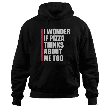 Discover pizza thinks about me Hoodies