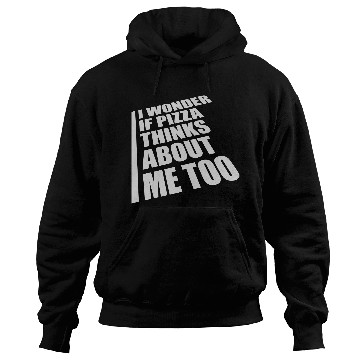 Discover pizza thinks about me Hoodies