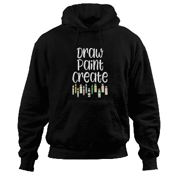 Discover Draw Paint Create - art teacher gift Hoodies