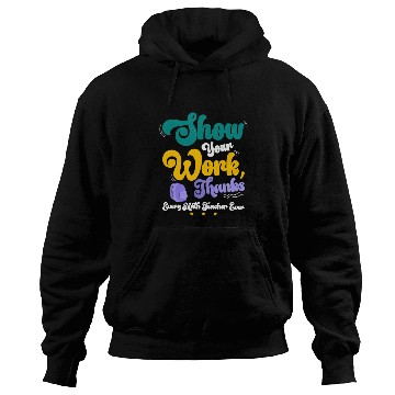 Discover Show Your Work Thanks Math Teacher Funny Gift Hoodies