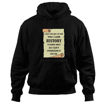 Discover I can explain to you what a good History Teacher Hoodies