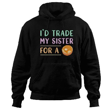 Discover Trade Sister For A Pancake Hoodies