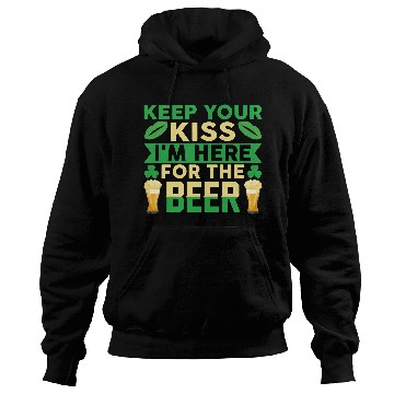 Discover KEEP YOUR KISS I´M HERE FOR THE BEER Hoodies