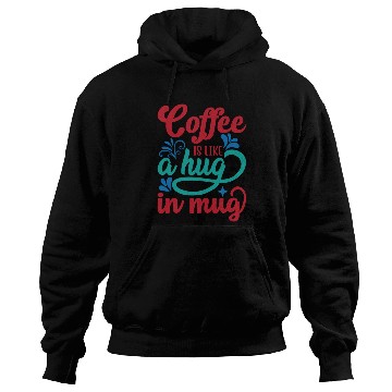 Discover coffee is like a hug in mug/ coffee meme Hoodies