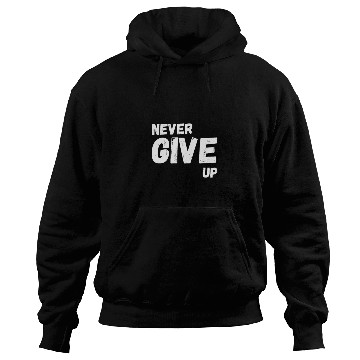 Discover Never Give Up Hoodies