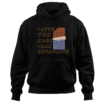 Discover I Love You More Than Chocolate Hoodies