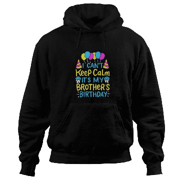 Discover Can't Keep Calm It's My Brother's Birthday Gift Hoodies