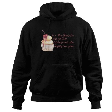 Discover In new years eve just celebrate . Hoodies