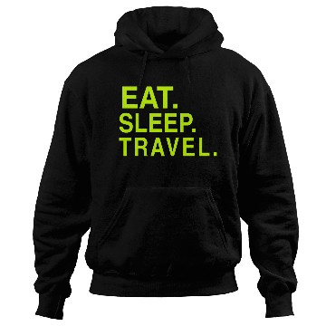 Discover EAT. SLEEP. TRAVEL. Hoodies