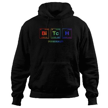 Discover BITCH - written in elements of the periodic table Hoodies