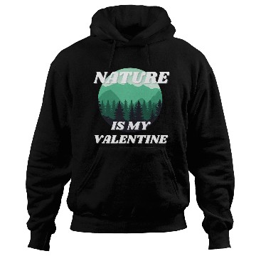 Discover Nature Is My Valentine 2 Hoodies