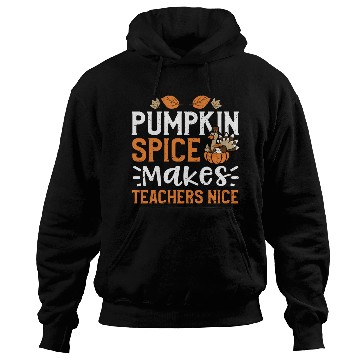 Discover Pumpkin Spice Makes Teachers Nice Hoodies