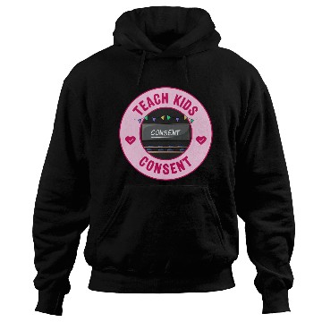 Discover Teach Kids Consent - Sexual Education Hoodies
