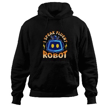 Discover Robotics I Speak Fluent Cyborg Robotics Engineer Hoodies