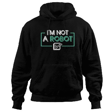Discover I'm Not a Robot Hoodies