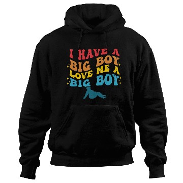 Discover I Have A Big Boy Love Me A Big Boy Apparel Hoodies