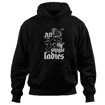 Discover all single ladies Hoodies