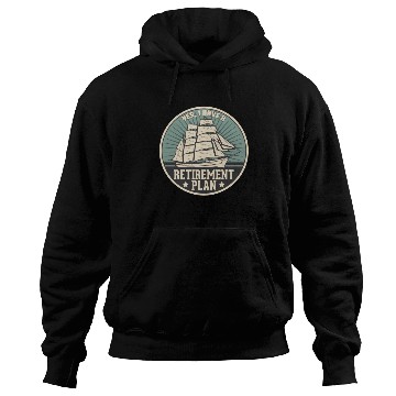 Discover Sailing Retirement Plan Retired Sailor Sailboat Hoodies
