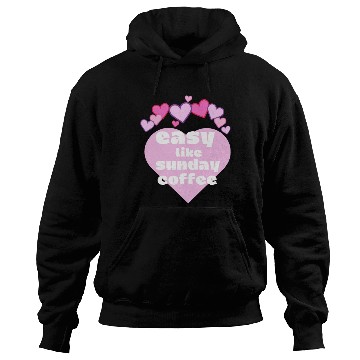 Discover easy like sunday coffee Hoodies
