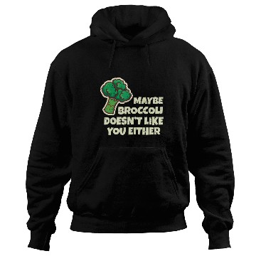 Discover Funny Vegan Gift Maybe Broccoli Doesn t Like You E Hoodies