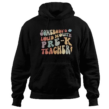 Discover Somebody's loud mouth PRE-K teacher Hoodies