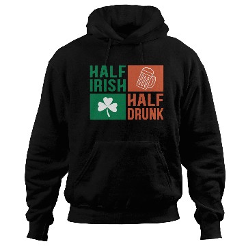 Discover Half Irish Half Drunk Hoodies