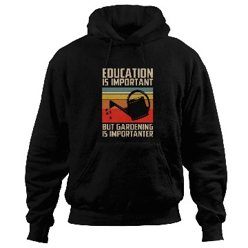 Discover Education Is Important But Gardening Is Importante Hoodies
